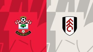 Soi kèo Southampton vs Fulham - 21h00 ngày 13/05