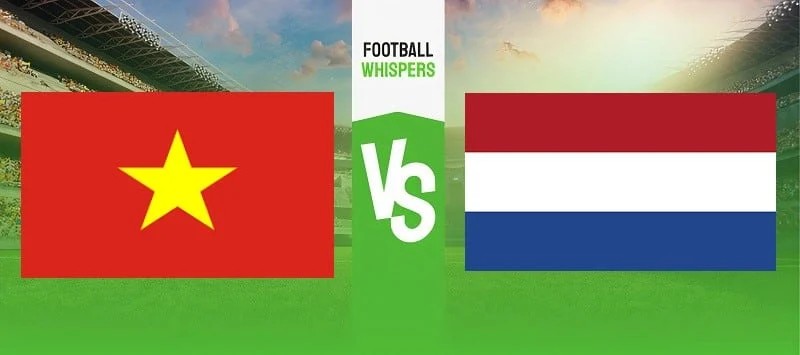 Soi kèo Nữ Việt Nam vs Nữ Hà Lan - 14h00 ngày 01/08