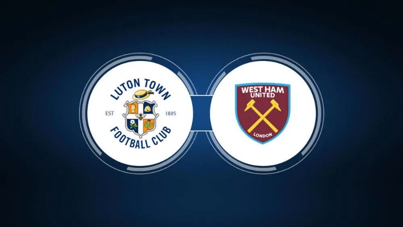 Soi kèo Luton Town vs West Ham - 2h00 ngày 02/09